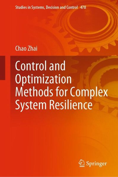 Control and Optimization Methods for Complex System Resilience (eBook, PDF) Control and Optimization Methods for Complex System Resilience (eBook, PDF)
