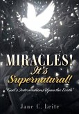 MIRACLES! It's Supernatural!: &quote;God's Interventions Upon the Earth&quote;