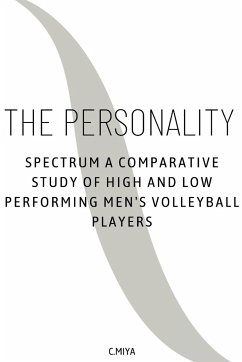 The Personality Spectrum: A Comparative Study of High and Low Performing Men's Volleyball Players - Miya, C.