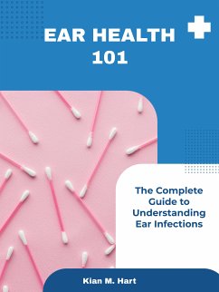 Ear Health 101 (eBook, ePUB) - M. Hart, Kian