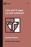 Cum pot fi sigur ca sunt mântuit? (How Can I Be Sure I'm Saved?) (Romanian) (eBook, ePUB)