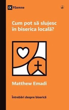Cum pot sa slujesc în biserica locala? (How Can I Serve My Church?) (Romanian) (eBook, ePUB) - Emadi, Matthew