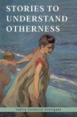 Stories To Understand Otherness (eBook, ePUB) Stories To Understand Otherness (eBook, ePUB)