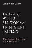 The Coming WORLD RELIGION and The MYSTERY BABYLON (eBook, ePUB)