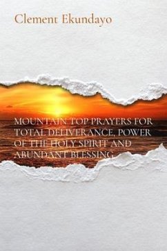 Cover MOUNTAIN TOP PRAYERS FOR TOTAL DELIVERANCE, POWER OF THE HOLY SPIRIT AND ABUNDANT BLESSING (eBook, ePUB)