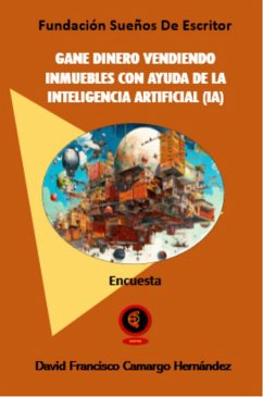Gane Dinero Vendiendo inmuebles con IA (eBook, ePUB) - Hernández, David Francisco Camargo