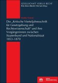 Die 'Kritische Vierteljahresschrift für Gesetzgebung und Rechtswissenschaft'und ihre Vorgängerinnen zwischen Staatenbund und Nationalstaat 1853-1870 (eBook, PDF)