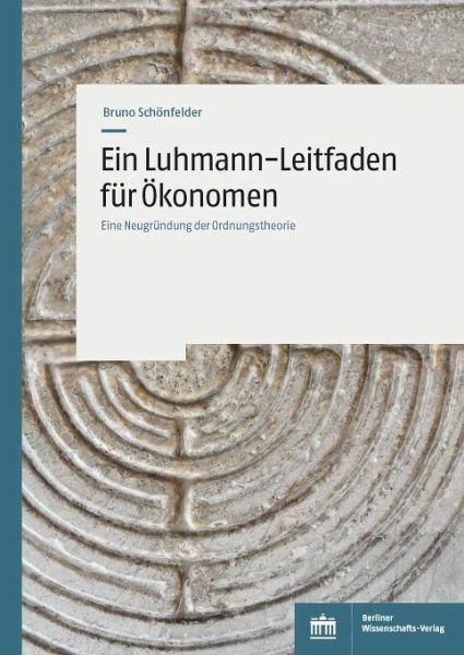 Ein Luhmann-Leitfaden für Ökonomen (eBook, PDF) Ein Luhmann-Leitfaden für Ökonomen (eBook, PDF)
