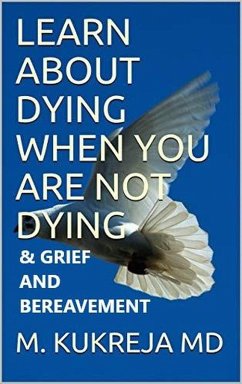 Learn About Dying When You Are Not Dying And Grief & Bereavement (eBook, ePUB) - M. Kukreja