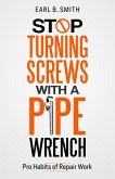 Stop Turning Screws With A pipe Wrench (1) (eBook, ePUB)