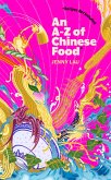 An A-Z of Chinese Food (Recipes Not Included) (eBook, ePUB)