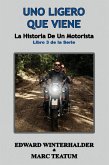 Uno Ligero Que Viene: La Historia De Un Motorista (Libro 3 de la Serie) (eBook, ePUB)