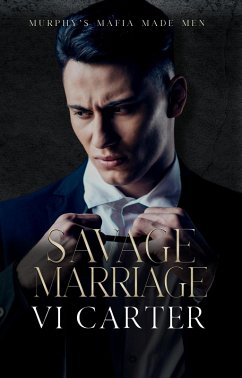 Savage Marriage (Murphy's Mafia Made Men, #2) (eBook, ePUB) - Carter, Vi