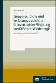 Europarechtliche und verfassungsrechtliche Grenzen bei der Förderung von Offshore-Windenergie (eBook, PDF) Europarechtliche und verfassungsrechtliche Grenzen bei der Förderung von Offshore-Windenergie (eBook, PDF)