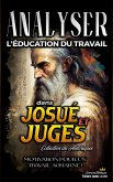 Analyser L'éducation du Travail dans Josué et Juges (L'éducation au Travail dans la Bible, #6) (eBook, ePUB)