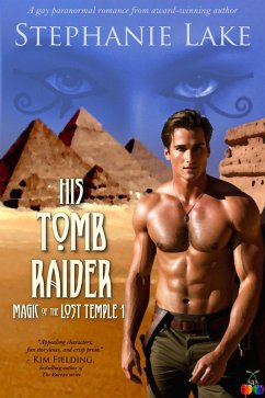 His Tomb Raider (Magic of the Lost Temple Book 1) (eBook, ePUB) - Lake, Stephanie