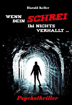 Wenn dein Schrei im Nichts verhallt (eBook, ePUB) - Keller, Harald