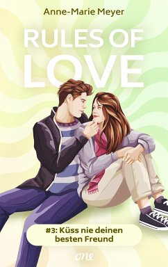 Küss nie deinen besten Freund / Rules of Love Bd.3 (eBook, ePUB) - Meyer, Anne-Marie