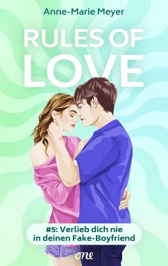 Verlieb dich nie in deinen Fake-Boyfriend / Rules of Love Bd.5 (eBook, ePUB) - Meyer, Anne-Marie