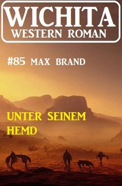 Cover Unter seinem Hemd: Wichita Western Roman 85 (eBook, ePUB)