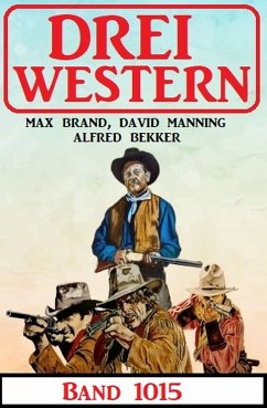 Drei Western Band 1015 (eBook, ePUB) - Bekker, Alfred; Manning, David; Brand, Max