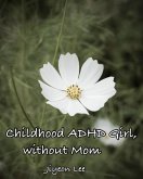 Childhood ADHD Girl, without Mom (eBook, ePUB)