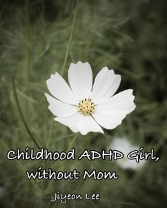 Childhood ADHD Girl, without Mom (eBook, ePUB) - Lee, Jiyeon