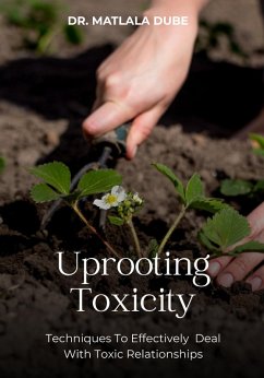 Uprooting Toxicity (eBook, ePUB) - Dube, Matlala