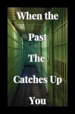 When The Past Catches Up You (eBook, ePUB)