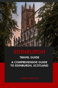 Cover Edinburgh Travel Guide: A Comprehensive Guide to Edinburgh, Scotland (eBook, ePUB)