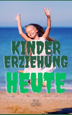 Kindererziehung Heute (eBook, ePUB) - Empire, Plr