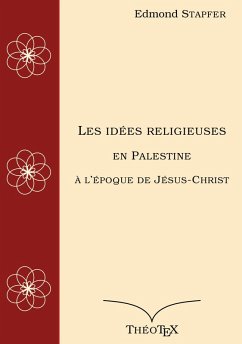 Les idées religieuses en Palestine, à l'époque de Jésus-Christ (eBook, ePUB)