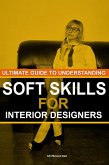 Ultimate Guide to Understanding Soft Skills for Interior Designers (eBook, ePUB)