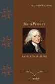 John Wesley, sa vie et son oeuvre (eBook, ePUB)