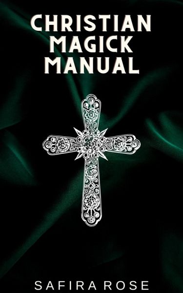 Christian Magick Manual (eBook, ePUB) Christian Magick Manual (eBook, ePUB)