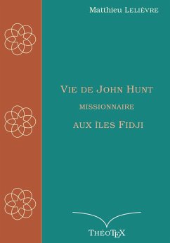 Vie de John Hunt, missionnaire aux îles Fidji (eBook, ePUB)