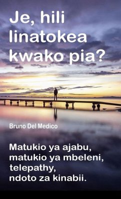 Je, hili linatokea kwako pia? Matukio ya ajabu, matukio ya mbeleni, telepathy, ndoto za kinabii. (eBook, ePUB) - Medico, Bruno Del