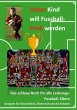 Unser Kind will Fussball-Profi werden... - Bild 1