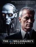 The A.I Millionaire's Strategy (eBook, ePUB) The A.I Millionaire's Strategy (eBook, ePUB)