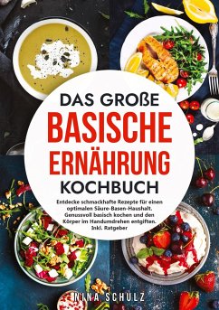 Das große Basische Ernährung Kochbuch - Schulz, Nina