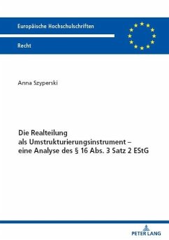 Die Realteilung als Umstrukturierungsinstrument ¿ eine Analyse des § 16 Abs. 3 Satz 2 EStG - Szyperski, Anna