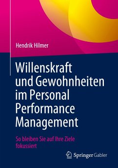 Willenskraft und Gewohnheiten im Personal Performance Management - Hilmer, Hendrik