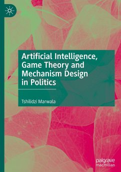 Artificial Intelligence, Game Theory and Mechanism Design in Politics - Marwala, Tshilidzi