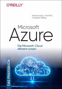 Microsoft Azure - Das Praxisbuch - Grom, Martina;Pohl, Toni;Wilfing, Christoph