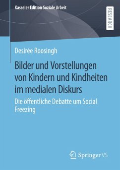 Bilder und Vorstellungen von Kindern und Kindheiten im medialen Diskurs - Roosingh, Desirée