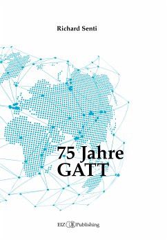 75 Jahre GATT (eBook, PDF) - Senti, Richard