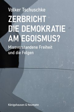 Zerbricht die Demokratie am Egoismus (eBook, PDF) - Tschuschke, Volker