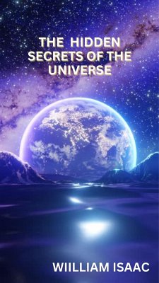 The Hidden Secret Of The Universe. (eBook, ePUB) - WILLIAM, ISAAC.