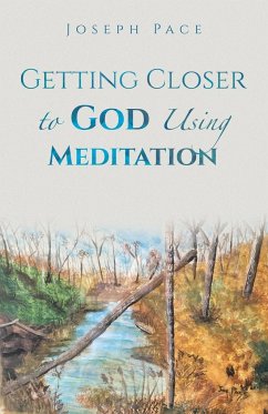 Getting Closer to God Using Meditation - Pace, Joseph