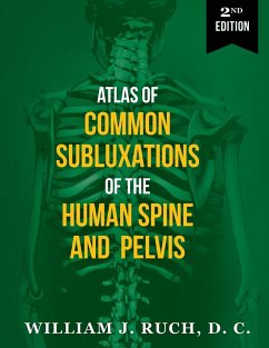 Atlas of Common Subluxations of the Human Spine and Pelvis, Second Edition - Ruch, DC William J